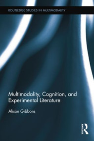 Multimodality, Cognition, and Experimental Literature by Alison Gibbons, 9781138809765