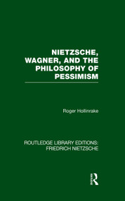 Nietzsche, Wagner and the Philosophy of Pessimism by Roger Hollinrake, 9781138884106