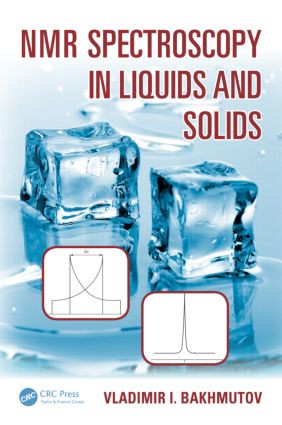 NMR Spectroscopy in Liquids and Solids by Vladimir I. Bakhmutov, 9781482262704
