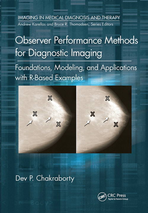 Observer Performance Methods for Diagnostic Imaging (Foundations, Modeling, and Applications with R-Based Examples) by Dev P. Chakraborty, 9780367781637