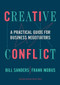 Creative Conflict (A Practical Guide for Business Negotiators) by Bill Sanders, Frank Mobus, 9781633699496