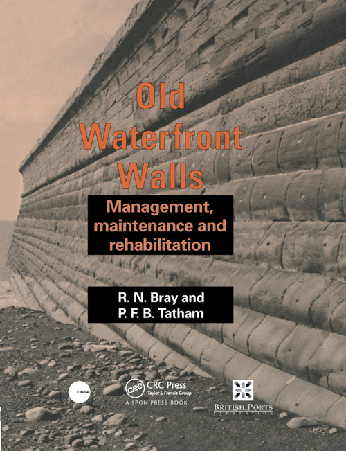 Old Waterfront Walls (Management, maintenance and rehabilitation) by R.N. Bray, P.F.B. Tatham, 9780367863975