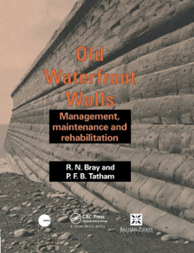 Old Waterfront Walls (Management, maintenance and rehabilitation) by R.N. Bray, P.F.B. Tatham, 9780367863975