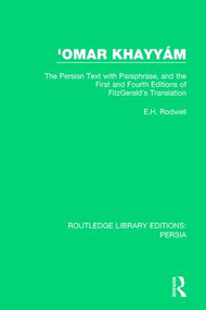 'Omar Khayyám (The Persian Text with Paraphrase, and the First and Fourth Editions of Fitzgerald's Translation) - 9781138061064 by E.H. Rodwell, 9781138061064