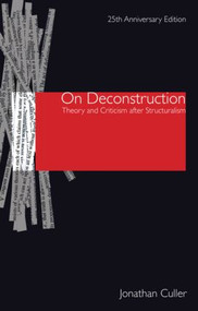 On Deconstruction (Theory and Criticism after Structuralism) - 9780415461511 by Jonathan Culler, 9780415461511
