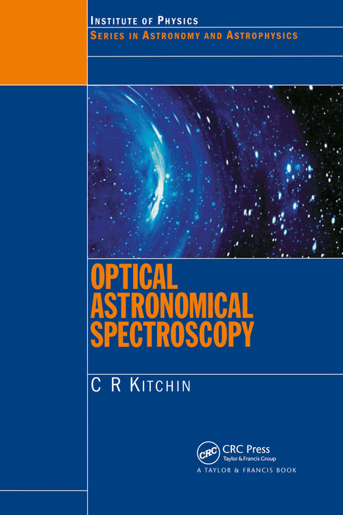 Optical Astronomical Spectroscopy by C.R. Kitchin, 9780750303460