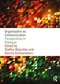 Organization as Communication (Perspectives in Dialogue) by Steffen Blaschke, Dennis Schoeneborn, 9781138651630