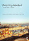 Orienting Istanbul (Cultural Capital of Europe?) by Deniz Göktürk, Levent Soysal, Ipek Tureli, 9780415580113
