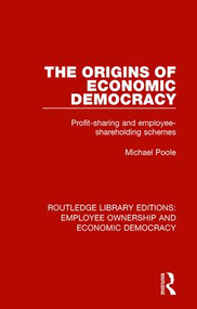 The Origins of Economic Democracy (Profit Sharing and Employee Shareholding Schemes) - 9781138307896 by Michael Poole, 9781138307896