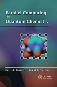 Parallel Computing in Quantum Chemistry by Curtis L. Janssen, Ida M. B. Nielsen, 9780367387501