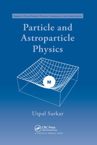 Particle and Astroparticle Physics by Utpal Sarkar, 9780367388102
