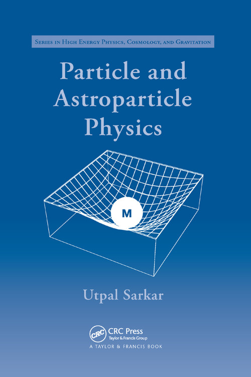 Particle and Astroparticle Physics by Utpal Sarkar, 9780367388102