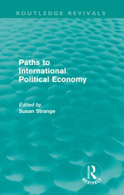 Paths to International Political Economy (Routledge Revivals) by Susan Strange, 9780415578738