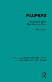 Paupers (The Making of the New Claiming Class) - 9781138597792 by Bill Jordan, 9781138597792