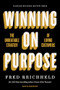 Winning on Purpose (The Unbeatable Strategy of Loving Customers) by Fred Reichheld, Darci Darnell, Maureen Burns, 9781647821784