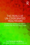 The Perils of Un-Coordinated Healthcare (A Strategic Approach toward Eliminating Preventable Harm) by Patricia Morrill, 9781138228238
