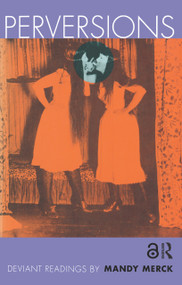 Perversions (Deviant Readings by Mandy Merck) by Mandy Merck, 9780415907927