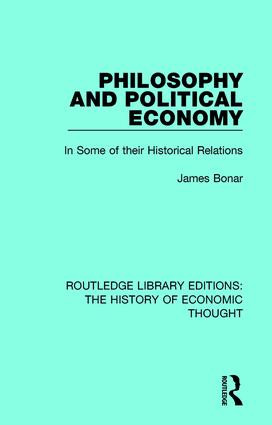 Philosophy and Political Economy (In Some of Their Historical Relations) by James Bonar, 9781138243897