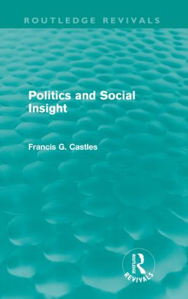 Politics and Social Insight (Routledge Revivals) by Francis Castles, 9780415561143