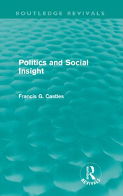 Politics and Social Insight (Routledge Revivals) by Francis Castles, 9780415561143