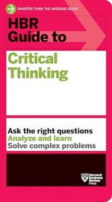 HBR Guide to Critical Thinking by Harvard Business Review, 9781647824488