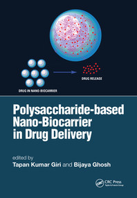 Polysaccharide based Nano-Biocarrier in Drug Delivery by Tapan Kumar Giri, Bijaya Ghosh, 9780367571016