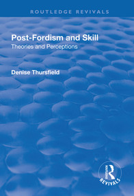 Post-Fordism and Skill (Theories and Perceptions) - 9781138741713 by Denise Thursfield, 9781138741713