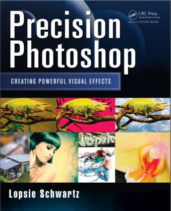 Precision Photoshop (Creating Powerful Visual Effects) by Lopsie Schwartz, 9781466591752