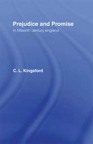 Prejudice and Promise in Fifteenth Century England by Charles Lethbridge Kingsford, 9780415760515