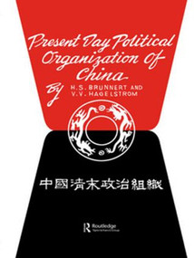 Present Day Political Organization of China by H.S. Brunnert, V.V. Hagelstrom, 9780415515207