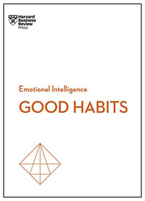 Good Habits (HBR Emotional Intelligence Series) - 9781647825034 by Harvard Business Review, James Clear, Rasmus Hougaard, Jacqueline Carter, Whitney Johnson, 9781647825034