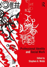Professional Identity and Social Work by Stephen A. Webb, 9781138234437