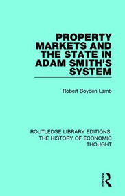 Property Markets and the State in Adam Smith's System by Robert Boyden Lamb, 9781138230613