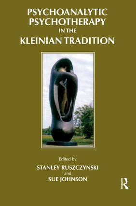 Psychoanalytic Psychotherapy in the Kleinian Tradition by Stanley Ruszczynski, Sue Johnson, 9781855751750