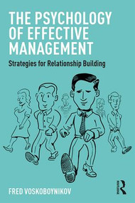 The Psychology of Effective Management (Strategies for Relationship Building) by Fred Voskoboynikov, 9781138655584
