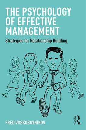 The Psychology of Effective Management (Strategies for Relationship Building) by Fred Voskoboynikov, 9781138655584