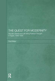 The Quest for Modernity (Secular Liberal and Left-wing Political Thought in Egypt, 1945-1958) - 9781138869875 by Roel Meijer, 9781138869875