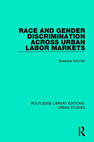 Race and Gender Discrimination across Urban Labor Markets - 9781138036963 by Susanne Schmitz, 9781138036963