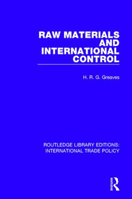 Raw Materials and International Control - 9781138298828 by H.R.G. Greaves, 9781138298828