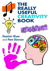 The Really Useful Creativity Book - 9780415456968 by Dominic Wyse, Pam Dowson, 9780415456968