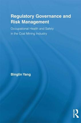 Regulatory Governance and Risk Management (Occupational Health and Safety in the Coal Mining Industry) by Binglin Yang, 9781138960572