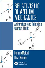 Relativistic Quantum Mechanics (An Introduction to Relativistic Quantum Fields) - 9781498722308 by Luciano Maiani, 9781498722308