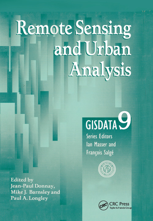 Remote Sensing and Urban Analysis (GISDATA 9) by Jean-Paul Donnay, Mike J. Barnsley, Paul A. Longley, 9780367397746