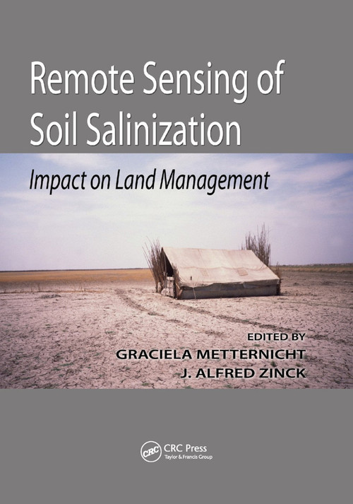 Remote Sensing of Soil Salinization (Impact on Land Management) by Dr. Graciela Metternicht, Dr. Alfred Zinck, 9780367386221