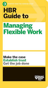 HBR Guide to Managing Flexible Work (HBR Guide Series) - 9781647823344 by Harvard Business Review, 9781647823344