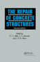 Repair of Concrete Structures by R T L Allen, S.C. Edwards, D.N. Shaw, 9780367863913