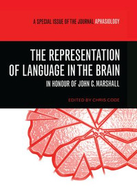 The Representation of Language in the Brain: In Honour of John C. Marshall (A Special Issue of Aphasiology) by Chris Code, 9781138877696