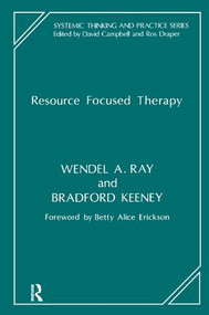 Resource Focused Therapy by Bradford Keeney, Wendel A. Ray, 9781855750494