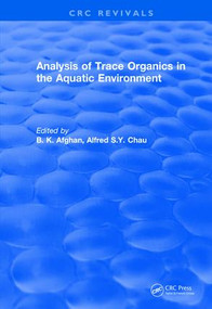 Revival: Analysis of Trace Organics in the Aquatic Environment (1989) by B. K. Afghan, Alfred S.Y. Chau, 9781138557628