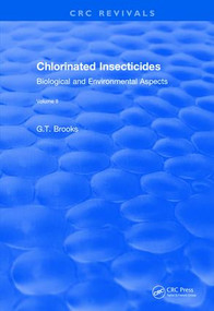 Revival: Chlorinated Insecticides (1974) (Biological and Environmental Aspects Volume II) by G.T Brooks, 9781138557840